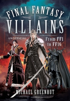 Final Fantasy Villains : From FF1 to FF16