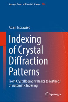 Hardcover Indexing of Crystal Diffraction Patterns: From Crystallography Basics to Methods of Automatic Indexing Book