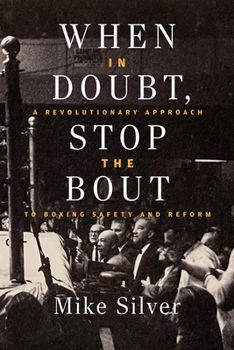 Paperback When in Doubt, Stop the Bout: A Revolutionary Approach to Boxing Safety and Reform Book