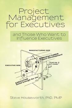 Paperback Project Management for Executives: And Those Who Want to Influence Executives Book