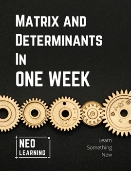 Paperback Matrix And Determinants In One Week: With an introduction to Brain Based Learning (BBL) Book