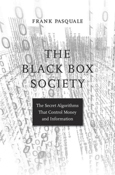 Paperback The Black Box Society: The Secret Algorithms That Control Money and Information Book