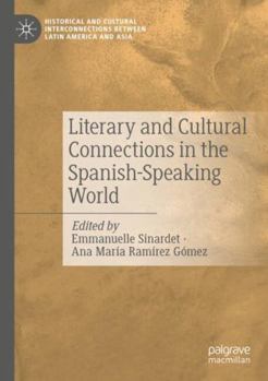 Literary and Cultural Connections in the Spanish-Speaking World
