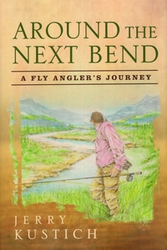 Hardcover Around the Next Bend: A Fly Angler's Journey Book