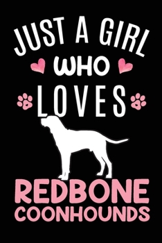 Paperback Just A Girl Who Loves Redbone Coonhounds: Redbone Coonhound Dog Owner Lover Gift Diary - Blank Date & Blank Lined Notebook Journal - 6x9 Inch 120 Page Book