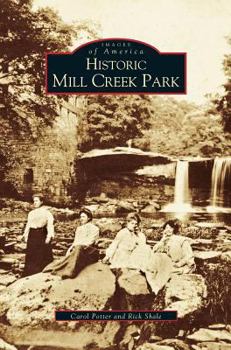 Historic Mill Creek Park - Book  of the Images of America: Ohio