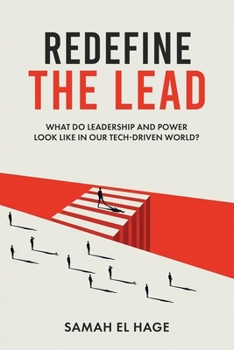 Paperback Redefine the Lead: What Do Leadership and Power Look Like in Our Tech-Driven World? Book