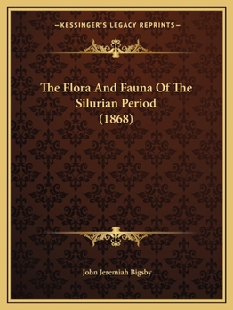 Paperback The Flora And Fauna Of The Silurian Period (1868) Book