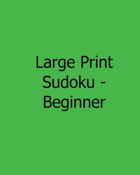 Paperback Large Print Sudoku - Beginner: Fun, Large Grid Sudoku Puzzles [Large Print] Book