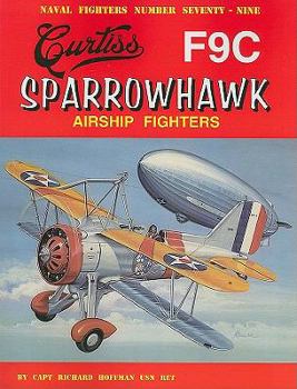 Naval Fighters Number Seventy-Nine: Curtiss F9C Sparrowhawk Airship Fighters - Book #79 of the Naval Fighters