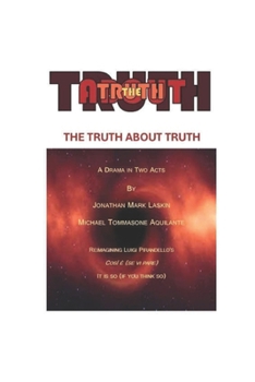 Paperback The Truth About Truth: A Play in Two Acts Book