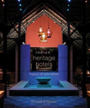 Paperback Indian Heritage Hotels: Legacy of Splendour Book