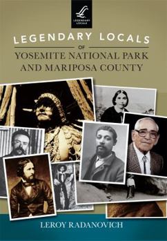 Paperback Legendary Locals of Yosemite National Park and Mariposa County Book