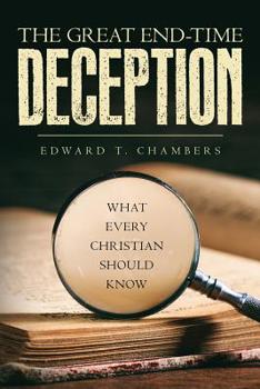 Paperback The Great End-Time Deception: What Every Christian Should Know Book