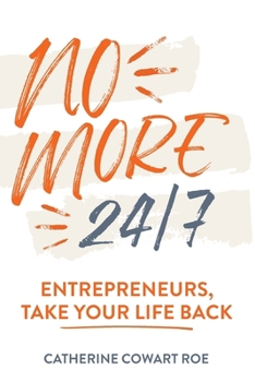 Paperback No More 24/7: Entrepreneurs, Take Your Life Back Book