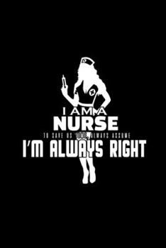 I am a nurse. To save us time, always assume I'm always right: Food Journal | Track your Meals | Eat clean and fit | Breakfast Lunch Diner Snacks | ... Sugar Protein Fiber Carbs Fat | 110 pages
