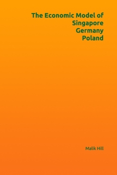 Paperback The Economic Model of Singapore, Germany and Poland Book