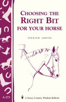 Choosing the Right Bit for Your Horse (Storey Country Wisdom Bulletin, a-273) - Book  of the Storey's Country Wisdom Bulletin