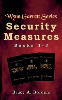Security Measures: Wynn Garrett Series, Books 1-3