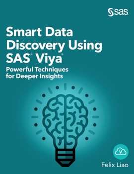 Hardcover Smart Data Discovery Using SAS Viya: Powerful Techniques for Deeper Insights (Hardcover edition) Book