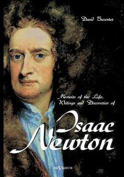 Memoirs of the Life, Writings, and Discoveries of Sir Isaac Newton 2 Volume Set