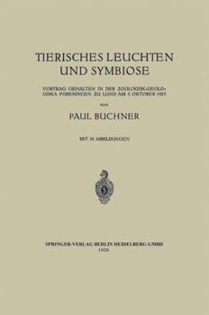 Tierisches Leuchten Und Symbiose: Vortrag Gehalten in Der Oologisk-Geologiska Foreningen U Lund Am 5. Oktober 1925