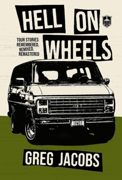 Paperback Hell On Wheels: Tour Stories: Remembered, Remixed, Remastered Book