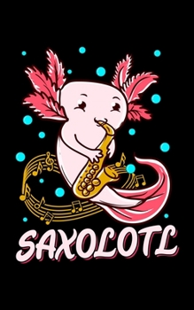 Saxolotl: Saxolotl Sax Playing Axolotl Pun Walking Fish Saxophone 2020 Pocket Sized Weekly Planner & Gratitude Journal (53 Pages, 5" x 8") - Blank ... - Small Fit For Purses, Backpacks & Pockets