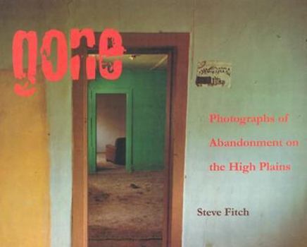 Paperback Gone: Photographs of Abandonment on the High Plains Book