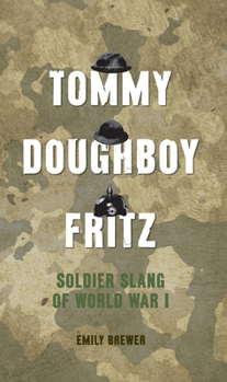 Hardcover Tommy, Doughboy, Fritz: Soldier Slang of World War 1 Book