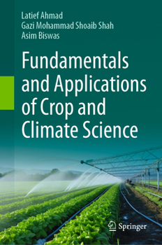 Hardcover Fundamentals and Applications of Crop and Climate Science Book