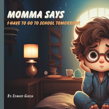 Paperback Momma Says: I gotta go to school tomorrow Book
