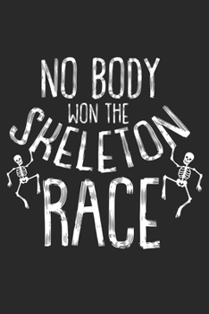 No Body won the Skeleton Race: Halloween blank journal pages for all horror fans | 120 pages for vampires, ghouls, witches and zombies | 6x9" inches