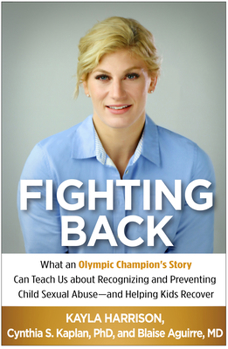 Paperback Fighting Back: What an Olympic Champion's Story Can Teach Us about Recognizing and Preventing Child Sexual Abuse--And Helping Kids Re Book