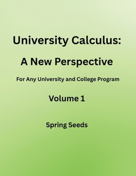 Paperback University Calculus: A New Perspective for any university and college program Volume 1 Book