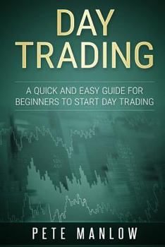 Paperback Day Trading: A Quick and Easy Guide for Beginners to Start Day Trading Book