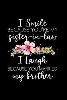 Paperback I Smile Because Your My Sister In Law: The Ultimate Engagement Journal, Bridal Party Gift Journal. This is a 6X9 100 Page Blank Lined Diary For: Anyon Book