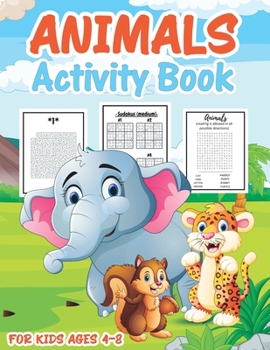 Animal Activity Book for Kids Ages 4-8: Cute Fun Kid Workbook Game For Learning, Coloring, Mazes, Word Search, Sudoku and More!