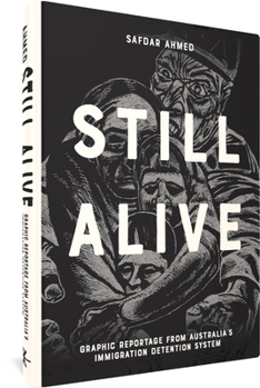 Hardcover Still Alive: Graphic Reportage from Australia's Immigration Det Book