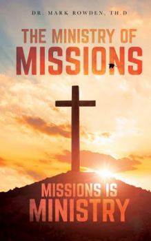 Paperback The Ministry of Missions: Missions Is Ministry Book