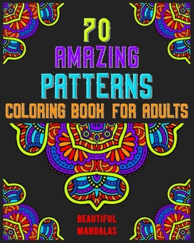 Paperback 70 amazing patterns coloring book for adults beautiful mandalas: mandala coloring book for all: 70 mindful patterns and mandalas coloring book: Stress Book
