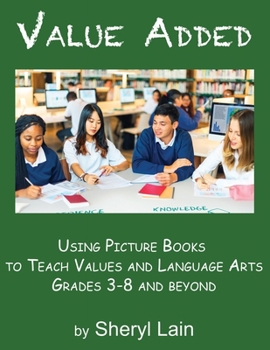 Paperback Value Added--Using Picture Books to Teach Values and Language Arts Grades 3-8 and Beyond Book