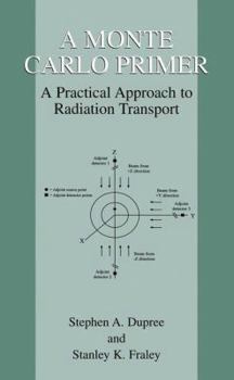 Paperback A Monte Carlo Primer: A Practical Approach to Radiation Transport Book