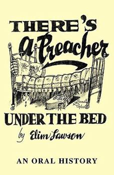 Paperback There's a Preacher Under the Bed: An Oral History Book