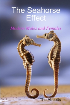Paperback The Seahorse Effect - Modern Males and Females Book
