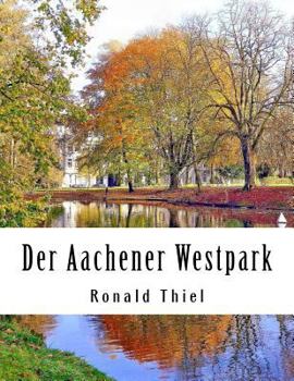 Paperback Der Aachener Westpark: Informationen & Impressionen [German] Book