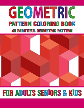 Geometric Pattern Coloring Book: Vol-34 An Adult Coloring Book with 50 Detailed Gorgeous Geometric Shapes Coloring Book for adults