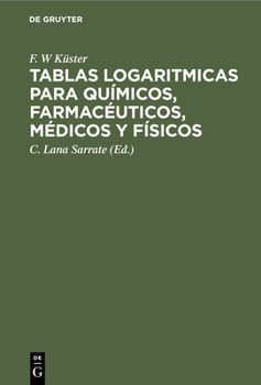 Hardcover Tablas Logaritmicas Para Químicos, Farmacéuticos, Médicos Y Físicos [Spanish] Book