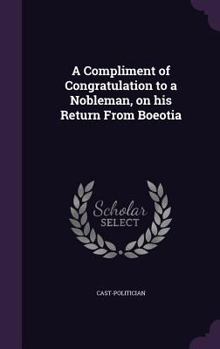 A Compliment of Congratulation to a Nobleman, on His Return from Boeotia