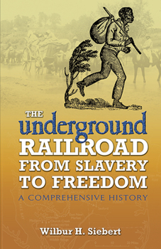 Paperback The Underground Railroad from Slavery to Freedom: A Comprehensive History Book